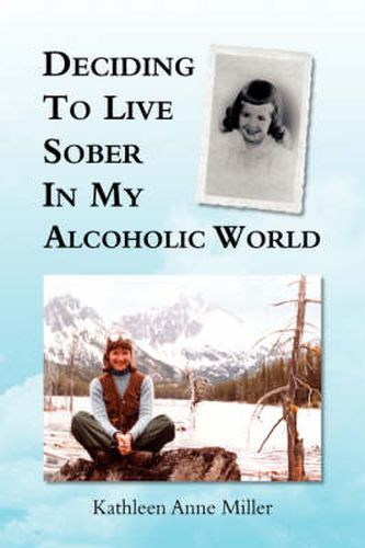 Cover image for Deciding to Live Sober in My Alcoholic World