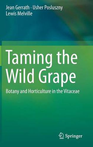 Taming the Wild Grape: Botany and Horticulture in the Vitaceae