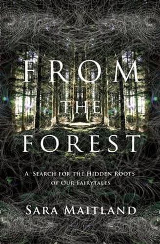 Cover image for From the Forest: A Search for the Hidden Roots of Our Fairy Tales