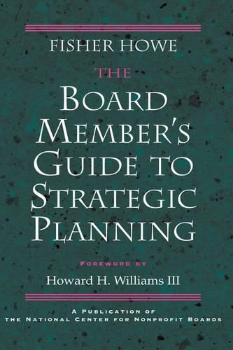 Cover image for The Board Member's Guide to Strategic Planning: A Practical Approach to Strengthening Nonprofit Organizations