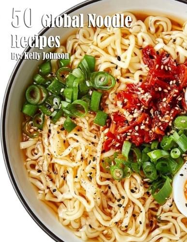 50 Global Noodle Recipes