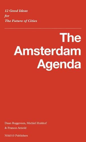 The Amsterdam Agenda - 12 Good Ideas for the Future of Cities