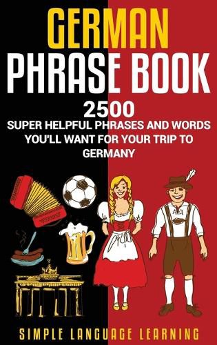 Cover image for German Phrasebook: 2500 Super Helpful Phrases and Words You'll Want for Your Trip to Germany