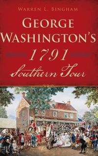 Cover image for George Washington's 1791 Southern Tour