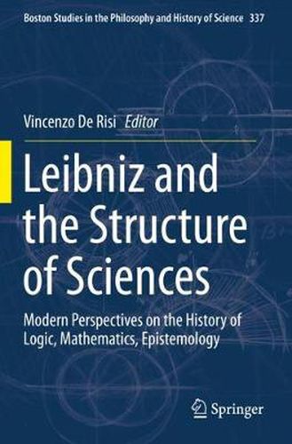 Cover image for Leibniz and the Structure of Sciences: Modern Perspectives on the History of Logic, Mathematics, Epistemology