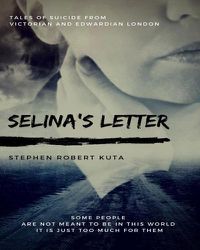 Cover image for Selina's Letter, Tales of Suicide from Victorian and Edwardian London
