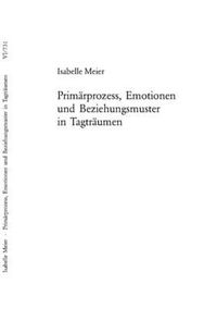 Cover image for Primaerprozess, Emotionen Und Beziehungsmuster in Tagtraeumen