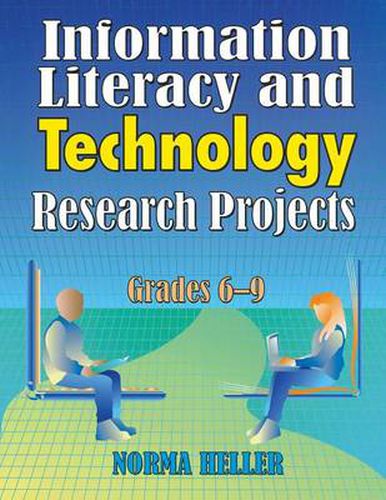 Cover image for Information Literacy and Technology Research Projects: Grades 6-9