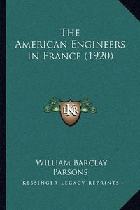 Cover image for The American Engineers in France (1920)