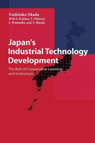 Cover image for Japan's Industrial Technology Development: The Role of Cooperative Learning and Institutions