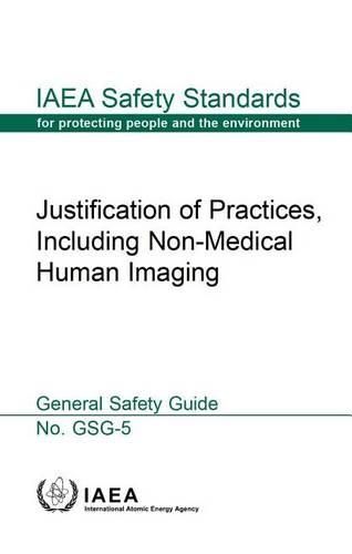 Justification of practices, including non-medical human imaging: general safety guide