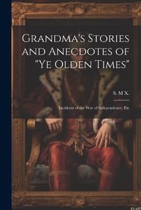 Cover image for Grandma's Stories and Anecdotes of "Ye Olden Times"