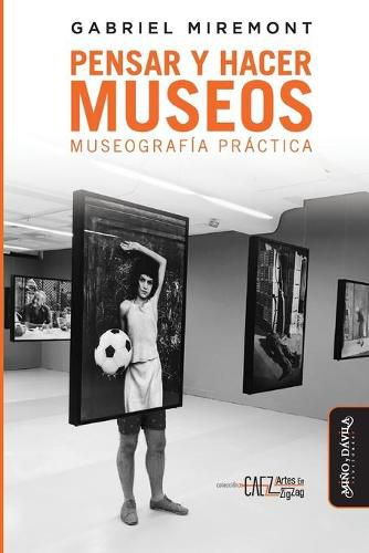 Cover image for Pensar y hacer los museos: Museografia practica