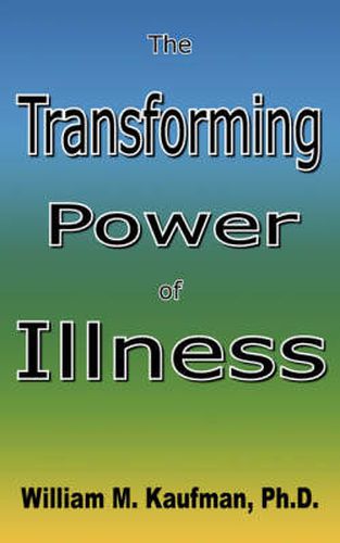 Cover image for The Transforming Power Of Illness