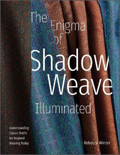 Cover image for Enigma of Shadow Weave Illuminated: Understanding Classic Drafts for Inspired Weaving Today