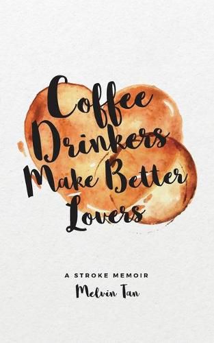 Cover image for Coffee Drinkers Make Better Lovers: A Stroke Memoir