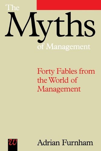 Cover image for The Myths of Management: Forty Fables from the World of Management