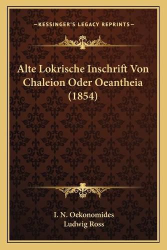 Cover image for Alte Lokrische Inschrift Von Chaleion Oder Oeantheia (1854)