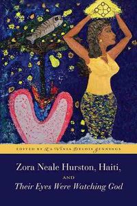 Cover image for Zora Neale Hurston, Haiti, and Their Eyes Were Watching God