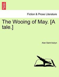 Cover image for The Wooing of May. [A Tale.]