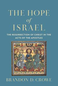 Cover image for The Hope of Israel: The Resurrection of Christ in the Acts of the Apostles