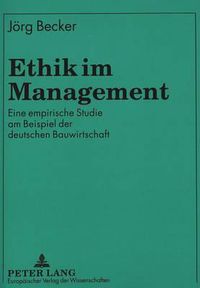 Cover image for Ethik Im Management: Eine Empirische Studie Am Beispiel Der Deutschen Bauwirtschaft