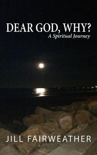 Cover image for Dear God, Why?: A Spiritual Journey