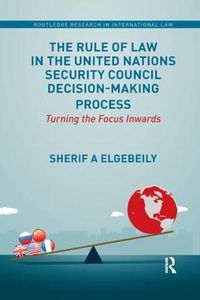 Cover image for The Rule of Law in the United Nations Security Council Decision-Making Process: Turning the Focus Inwards