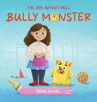 Cover image for Bully Monster (The Ayo Adventures)