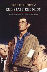 Cover image for Red State Religion: Faith and Politics in America's Heartland
