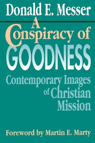 Cover image for A Conspiracy of Goodness: Contemporary Images of Christian Mission