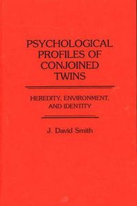 Cover image for Psychological Profiles of Conjoined Twins: Heredity, Environment, and Identity