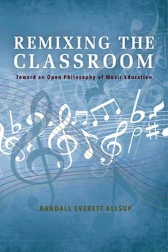 Cover image for Remixing the Classroom: Toward an Open Philosophy of Music Education