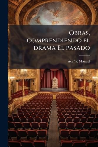 Cover image for Obras, Comprendiendo El Drama El Pasado
