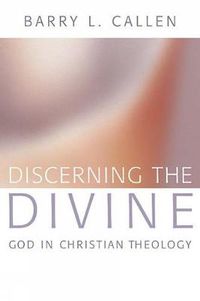 Cover image for Discerning the Divine: God in Christian Theology