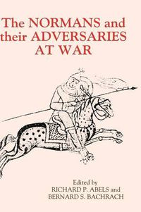 Cover image for The Normans and their Adversaries at War: Essays in Memory of C. Warren Hollister