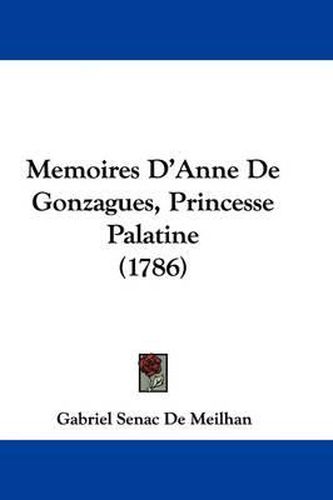 Cover image for Memoires D'Anne De Gonzagues, Princesse Palatine (1786)