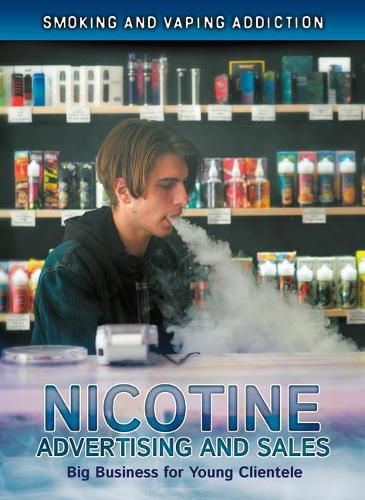 Cover image for Nicotine Advertising and Sales: Big Business for Young Clientele