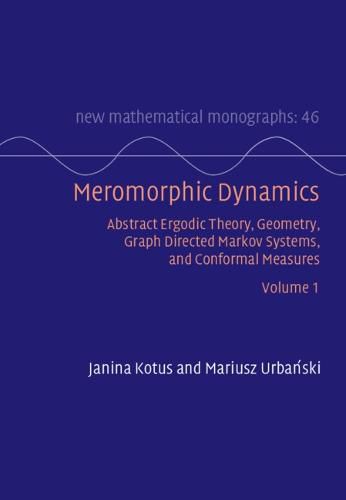 Cover image for Meromorphic Dynamics: Volume 1: Abstract Ergodic Theory, Geometry, Graph Directed Markov Systems, and Conformal Measures