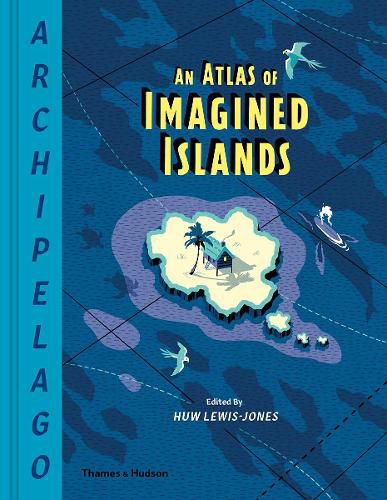 Cover image for Archipelago: An Atlas of Imagined Islands