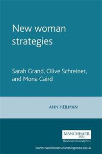 Cover image for New Woman Strategies: Sarah Grand, Olive Schreiner and Mona Caird