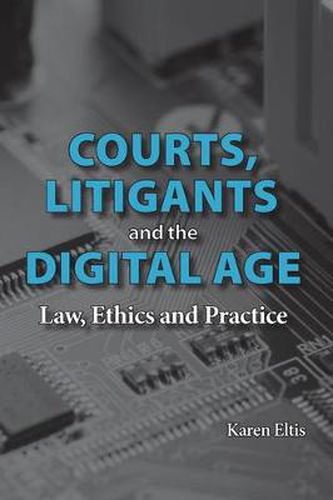 Cover image for Courts, Litigants and the Digital Age: Law, Ethics and Practice