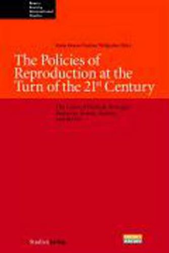 Cover image for The Policies of Reproduction at the Turn of the 21st Century: The Cases of Finland, Portugal, Romania, Russia, Austria, and the US