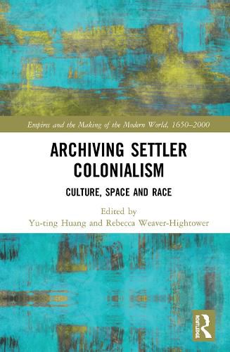 Cover image for Archiving Settler Colonialism: Culture, Space and Race