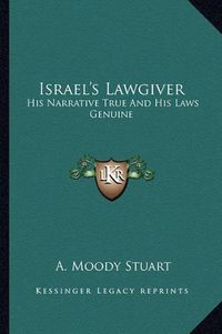 Cover image for Israel's Lawgiver: His Narrative True and His Laws Genuine