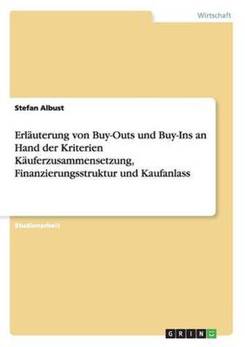 Cover image for Erlauterung von Buy-Outs und Buy-Ins an Hand der Kriterien Kauferzusammensetzung, Finanzierungsstruktur und Kaufanlass