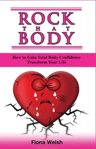 Cover image for Rock That Body: How to Gain Total Body Confidence and Transform Your Life