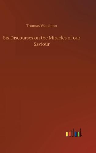 Cover image for Six Discourses on the Miracles of our Saviour