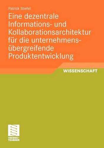 Cover image for Eine Dezentrale Informations- Und Kollaborationsarchitektur Fur Die Unternehmensubergreifende Produktentwicklung