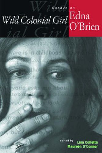 Cover image for Wild Colonial Girl: Essays on Edna O'Brien